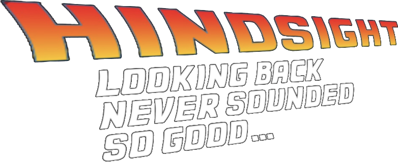Hindsight — Looking back never sounded so good